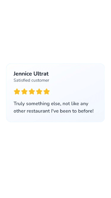Five star review stating Truly something else, not like any other restaurant I've been to before!